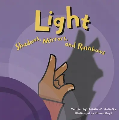 Lumina: Umbre, oglinzi și curcubee - Light: Shadows, Mirrors, and Rainbows