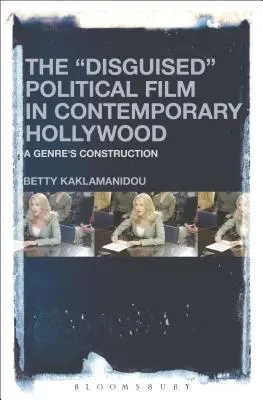 Filmul politic deghizat în Hollywood-ul contemporan: Construcția unui gen - The Disguised Political Film in Contemporary Hollywood: A Genre's Construction