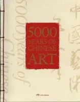 5.000 de ani de artă chineză - 5,000 Years of Chinese Art