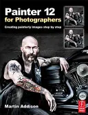 Painter 12 pentru fotografi: Crearea de imagini picturale pas cu pas - Painter 12 for Photographers: Creating Painterly Images Step by Step