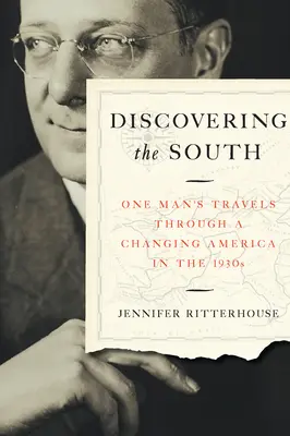 Descoperirea Sudului: Călătoriile unui om printr-o Americă în schimbare în anii 1930 - Discovering the South: One Man's Travels Through a Changing America in the 1930s