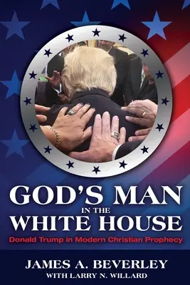 Omul lui Dumnezeu la Casa Albă: Donald Trump în profeția creștină modernă - God's Man in the White House: Donald Trump in Modern Christian Prophecy