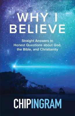 De ce cred: Răspunsuri directe la întrebări sincere despre Dumnezeu, Biblie și creștinism - Why I Believe: Straight Answers to Honest Questions about God, the Bible, and Christianity