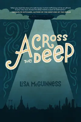 Across the Deep: Un roman (Prietenie, romantism, suspans, trafic de persoane, justiție socială) - Across the Deep: A Novel (Friendship, Romance, Suspense, Human Trafficking, Social Justice)