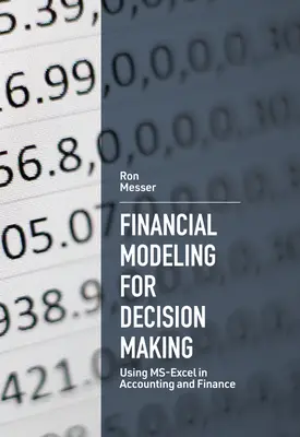 Modelare financiară pentru luarea deciziilor: Utilizarea Ms-Excel în contabilitate și finanțe - Financial Modeling for Decision Making: Using Ms-Excel in Accounting and Finance