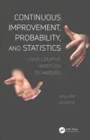 Îmbunătățire continuă, probabilitate și statistică: Utilizarea tehnicilor creative practice - Continuous Improvement, Probability, and Statistics: Using Creative Hands-On Techniques