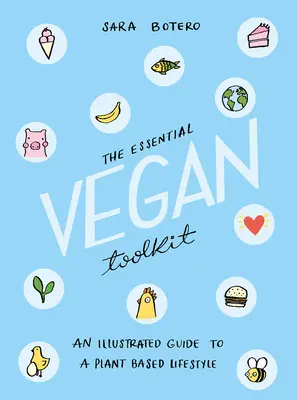 Trusa esențială de instrumente vegane: Un ghid ilustrat pentru un stil de viață bazat pe plante - The Essential Vegan Toolkit: An Illustrated Guide to a Plant Based Lifestyle