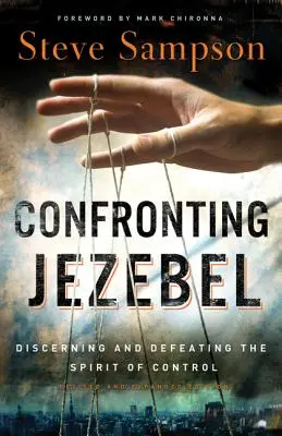 Confruntarea cu Izabela: Discernarea și înfrângerea spiritului de control - Confronting Jezebel: Discerning and Defeating the Spirit of Control