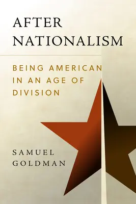 După naționalism: A fi american într-o epocă a diviziunii - After Nationalism: Being American in an Age of Division