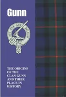 Gunn - Originile clanului Gunn și locul lor în istorie - Gunn - The Origins of the Clan Gunn and Their Place in History