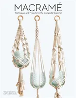 Macrame: Tehnici și proiecte pentru un începător complet - Macrame: Techniques and Projects for the Complete Beginner
