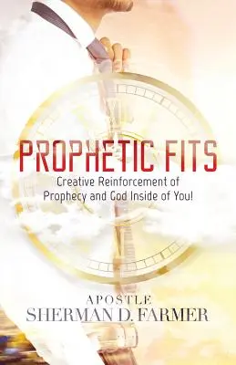Potriviri profetice: Întărirea creativă a profeției și a lui Dumnezeu în tine! - Prophetic Fits: Creative Reinforcement of Prophecy and God Inside of YOU!