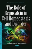 Rolul regucalcinei în homeostazia și tulburările celulare - Role of Regucalcin in Cell Homeostasis & Disorder