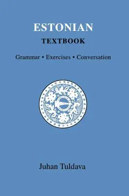 Manual de estonă: Gramatică, exerciții, conversație - Estonian Textbook: Grammar, Exercises, Conversation