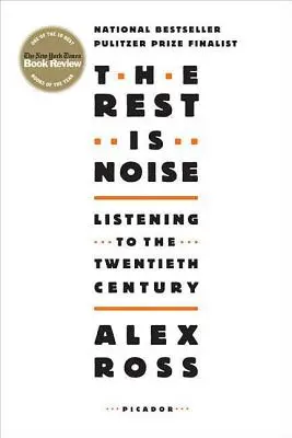 Restul este zgomot: Ascultarea secolului XX (Listening to the Twentieth Century) - The Rest Is Noise: Listening to the Twentieth Century
