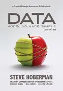 Modelarea datelor făcută simplu: A Practical Guide for Business and It Professionals (Ghid practic pentru profesioniștii din domeniul afacerilor și IT) - Data Modeling Made Simple: A Practical Guide for Business and It Professionals