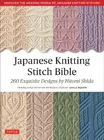 Biblia cusăturilor japoneze de tricotat: 260 de modele rafinate de Hitomi Shida - Japanese Knitting Stitch Bible: 260 Exquisite Patterns by Hitomi Shida
