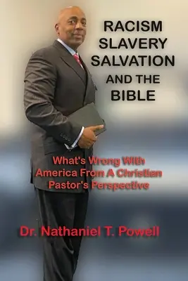 Rasismul, sclavia, salvarea și Biblia: Ce este în neregulă cu America din perspectiva unui pastor creștin - Racism, Slavery, Salvation and the Bible: What's Wrong with America From A Christian Pastor's Perspective