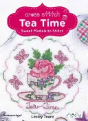 Cross Stitch Tea Time: Modele dulci de cusut - Cross Stitch Tea Time: Sweet Models to Stitch