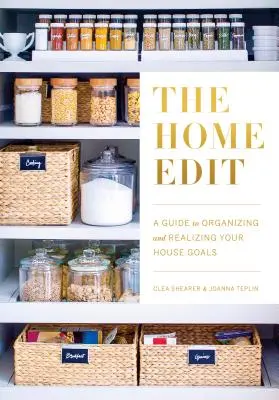The Home Edit: Ghid de organizare și realizare a obiectivelor casei tale - The Home Edit: A Guide to Organizing and Realizing Your House Goals