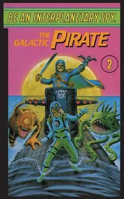 Fii un spion interplanetar: Piratul galactic - Be An Interplanetary Spy: The Galactic Pirate