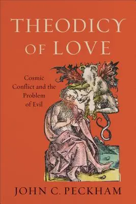 Teodiceea iubirii: Conflictul cosmic și problema răului - Theodicy of Love: Cosmic Conflict and the Problem of Evil