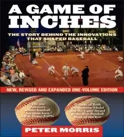 A Game of Inches: Poveștile din spatele inovațiilor care au modelat baseball-ul, ediție nouă, revizuită și extinsă, într-un singur volum - A Game of Inches: The Stories Behind the Innovations That Shaped Baseball, New, Revised and Expanded One-Volume Edition