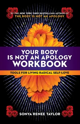 Corpul tău nu este o scuză Carte de lucru: Instrumente pentru a trăi iubirea de sine radicală - Your Body Is Not an Apology Workbook: Tools for Living Radical Self-Love