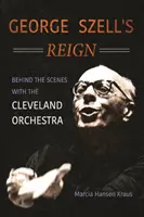 Domnia lui George Szell: În culise cu Orchestra din Cleveland - George Szell's Reign: Behind the Scenes with the Cleveland Orchestra