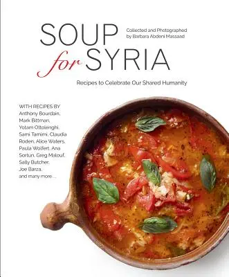 Supă pentru Siria: Rețete pentru celebrarea umanității noastre comune - Soup for Syria: Recipes to Celebrate Our Shared Humanity