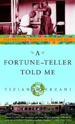 Un ghicitor mi-a spus: Călătorii terestre în Orientul Îndepărtat (Earthbound Travels in the Far East) - A Fortune-Teller Told Me: Earthbound Travels in the Far East