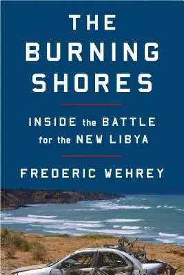 Țărmurile în flăcări: În bătălia pentru noua Libie - The Burning Shores: Inside the Battle for the New Libya