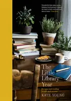 Anul Micii Biblioteci: Rețete și lecturi potrivite pentru fiecare anotimp - The Little Library Year: Recipes and Reading to Suit Each Season