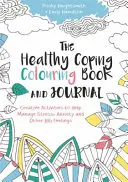 Cartea și jurnalul de colorat Healthy Coping: Creative Activities to Help Manage Stress, Anxiety and Other Big Feelings (Activități creative pentru gestionarea stresului, anxietății și a altor sentimente mari) - The Healthy Coping Colouring Book and Journal: Creative Activities to Help Manage Stress, Anxiety and Other Big Feelings
