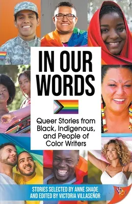 În cuvintele noastre: Queer Stories from Black, Indigenous, and People of Color Writers (Povești gay de la scriitori negri, indigeni și persoane de culoare) - In Our Words: Queer Stories from Black, Indigenous, and People of Color Writers