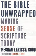 Biblia neînfășurată: Making Sense of Scripture Today - The Bible Unwrapped: Making Sense of Scripture Today
