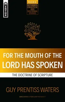 Căci gura Domnului a vorbit: Doctrina Scripturii - For the Mouth of the Lord Has Spoken: The Doctrine of Scripture