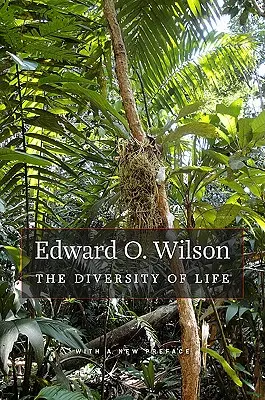 Diversitatea vieții: Cu o nouă prefață - The Diversity of Life: With a New Preface