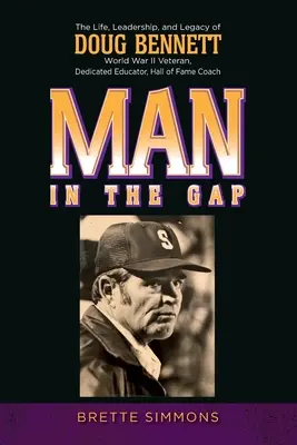 Man in the Gap: Viața, conducerea și moștenirea lui Doug Bennett - Man in the Gap: The Life, Leadership, and Legacy of Doug Bennett