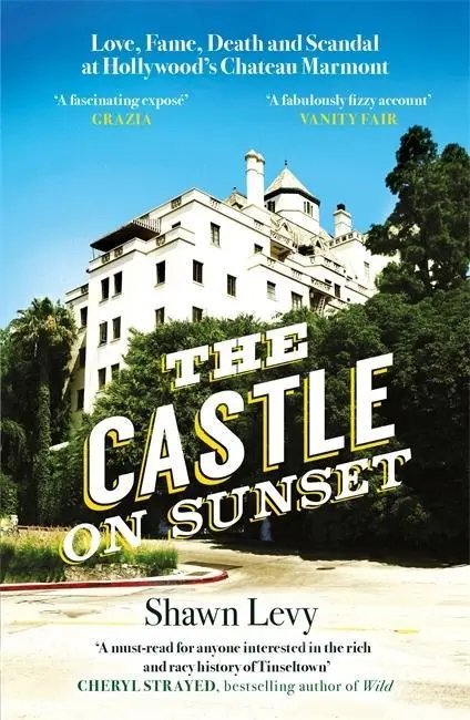 Castle on Sunset - Dragoste, faimă, moarte și scandal la Chateau Marmont din Hollywood - Castle on Sunset - Love, Fame, Death and Scandal at Hollywood's Chateau Marmont