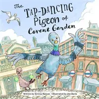 Porumbelul dansator de step din Covent Garden - Tap-Dancing Pigeon of Covent Garden