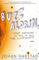 Buzz Aldrin, ce s-a întâmplat cu tine în toată confuzia? - Buzz Aldrin, What Happened to You in All the Confusion?
