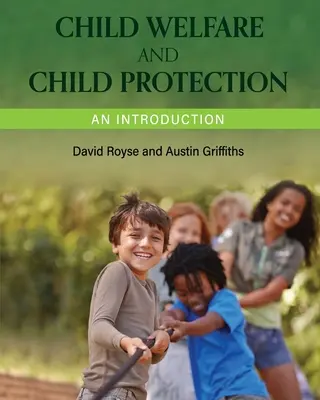 Bunăstarea și protecția copilului: O introducere - Child Welfare and Child Protection: An Introduction