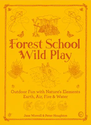 Joaca sălbatică la școala forestieră - Forest School Wild Play