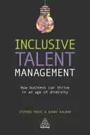 Managementul incluziv al talentelor: Cum pot prospera întreprinderile într-o epocă a diversității - Inclusive Talent Management: How Business Can Thrive in an Age of Diversity