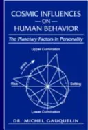 Influențe cosmice asupra comportamentului uman: Factorii planetari în personalitate - Cosmic Influences on Human Behavior: The Planetary Factors in Personality
