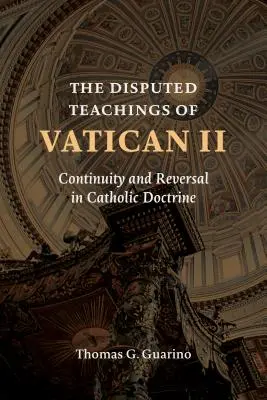 Învățături contestate de la Vatican II: Continuitate și inversare în doctrina catolică - Disputed Teachings of Vatican II: Continuity and Reversal in Catholic Doctrine