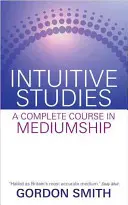 Studii Intuitive - Un curs complet de mediumnitate - Intuitive Studies - A Complete Course in Mediumship