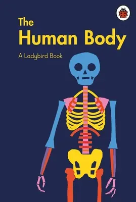 Cartea Ladybird: Corpul uman - Ladybird Book: The Human Body