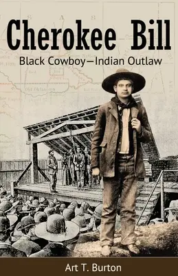 Cherokee Bill: Cowboy negru - haiduc indian - Cherokee Bill: Black Cowboy-Indian Outlaw